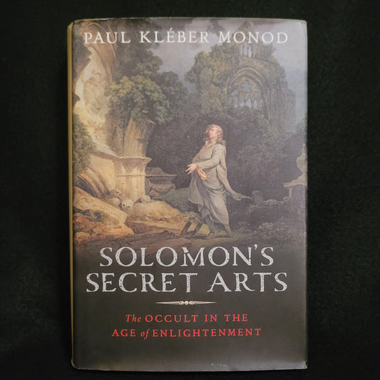 Solomon's Secret Art: The Occult in the Age of Enlightenment by Paul Kléber Monod (Yale University Press) Hardcover