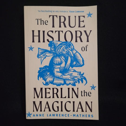 The True History of Merlin the Magician by Anne Lawrence-Mathers (Yale University Press, 2020) Paperback