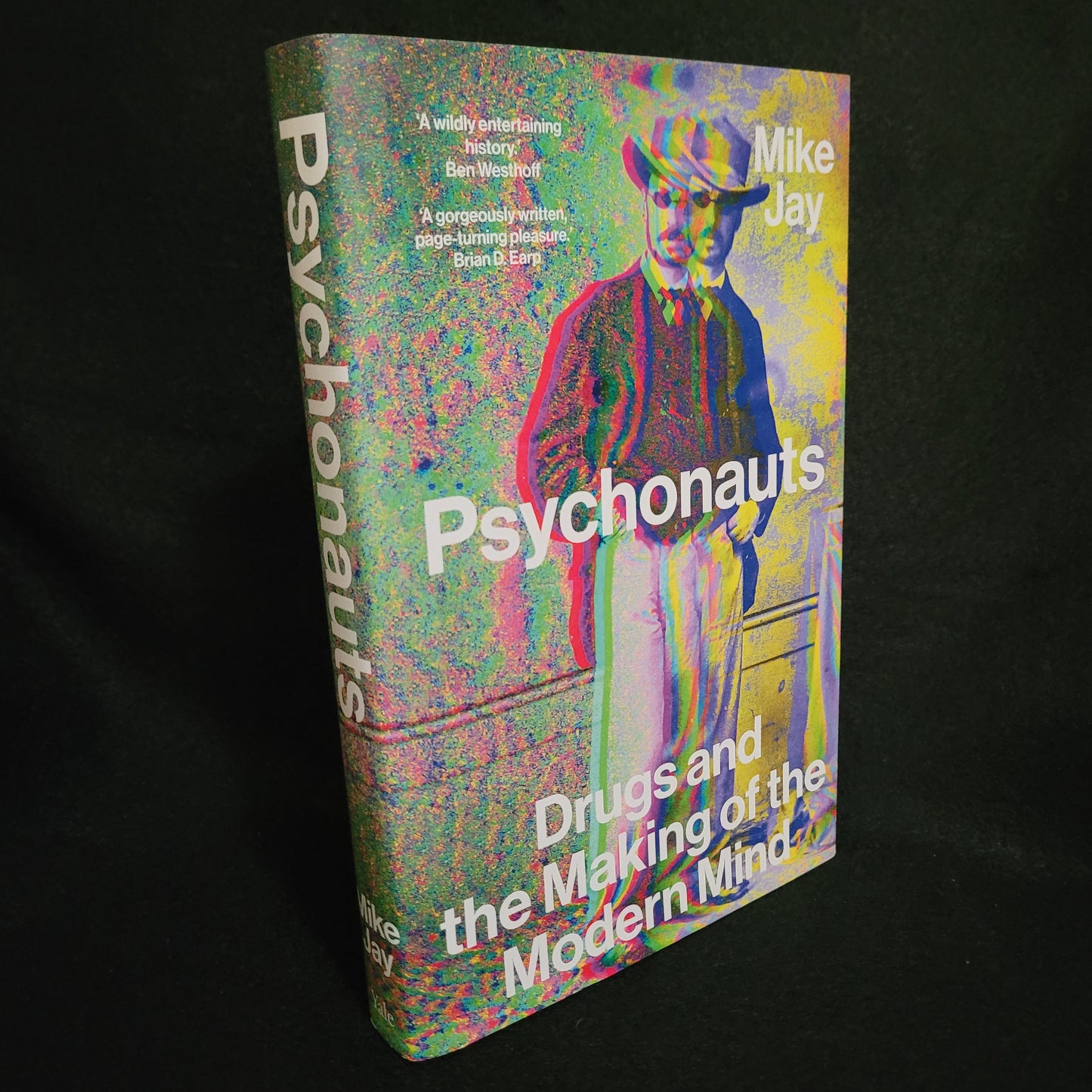 Psychonauts: Drugs and the Making of the Modern Mind by Mike Jay (Yale University Press, 2023) Hardcover