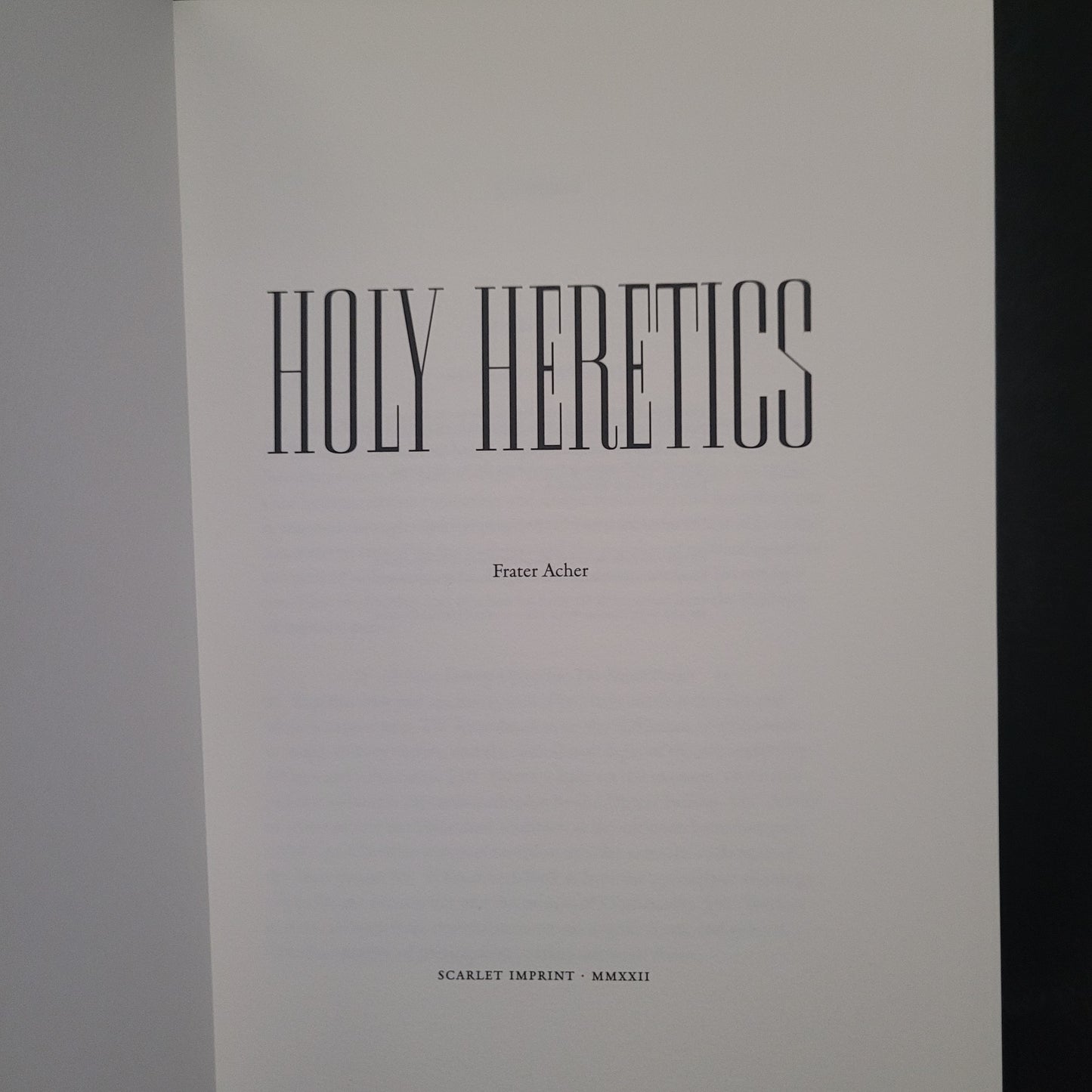 Holy Heretics by Frater Acher (Scarlet Imprint, 2022) Fine Edition Limited to 72 Copies