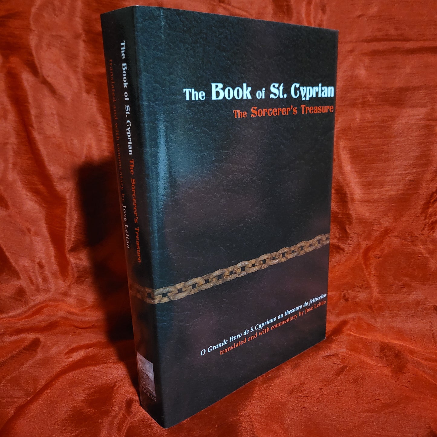 The Book of St. Cyprian: The Sorcerer's Treasure translated and with commentary by José Leitão (Hadean Press, 2014) Hardcover Edition