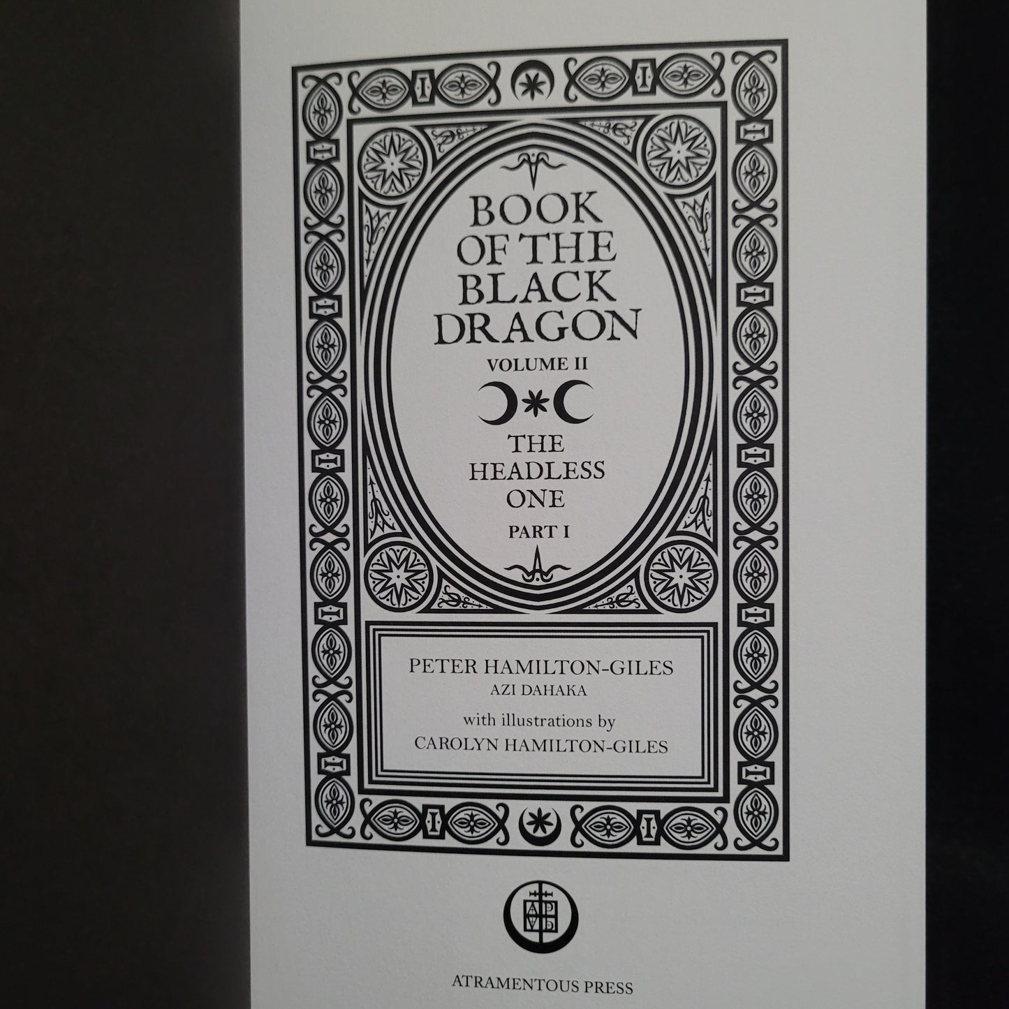 Book of the Black Dragon Volume II: The Headless One Part I by Peter Hamilton-Giles (Atramentous Press, 2022) First Edition Hardcover