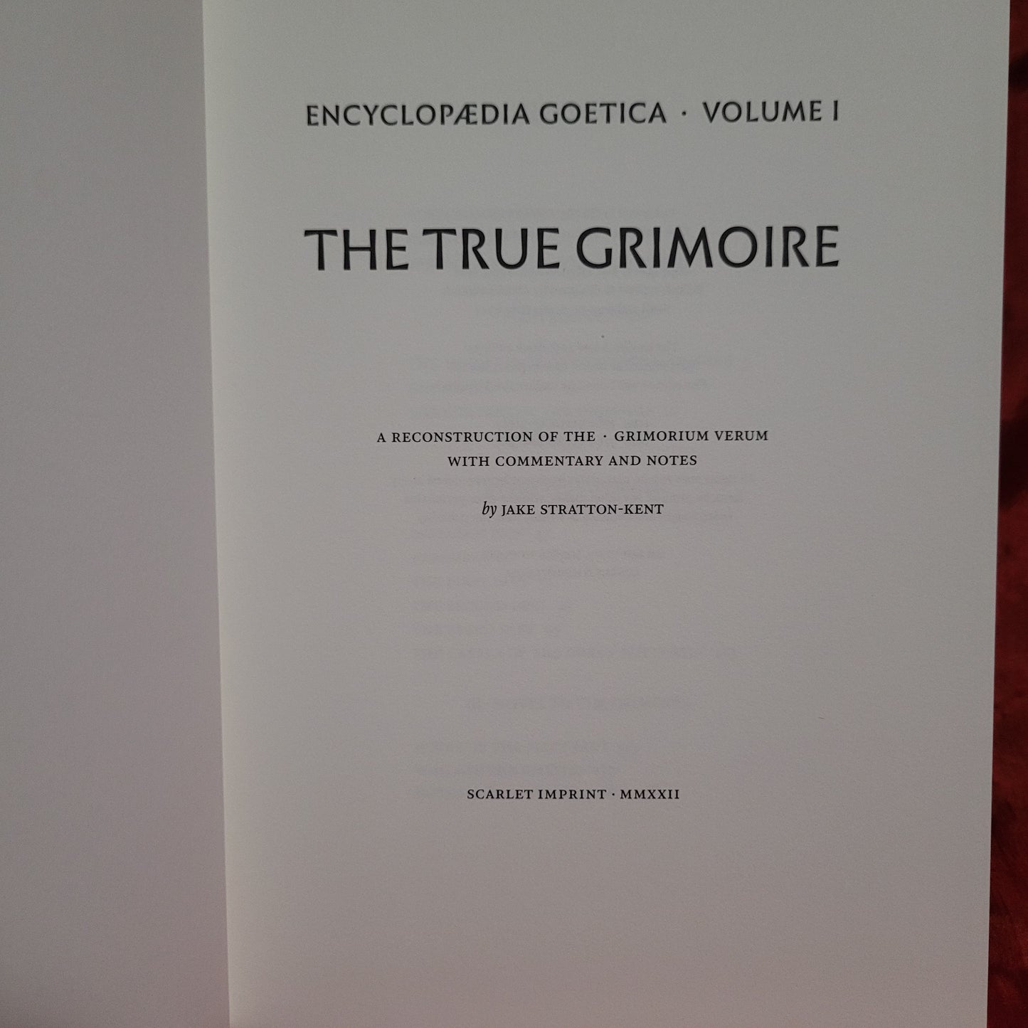 The True Grimoire: Encyclopedia Goetica Volume I by Jake Stratton-Kent (Scarlet Imprint, 2022) Hardback Edition