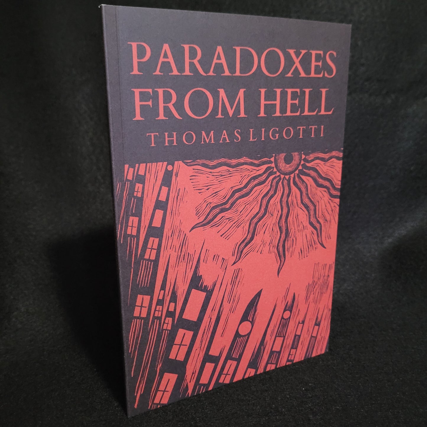 Paradoxes From Hell by Thomas Ligotti (Chiroptera Press, 2023)Third Chiroptera  Press Edition Paperback