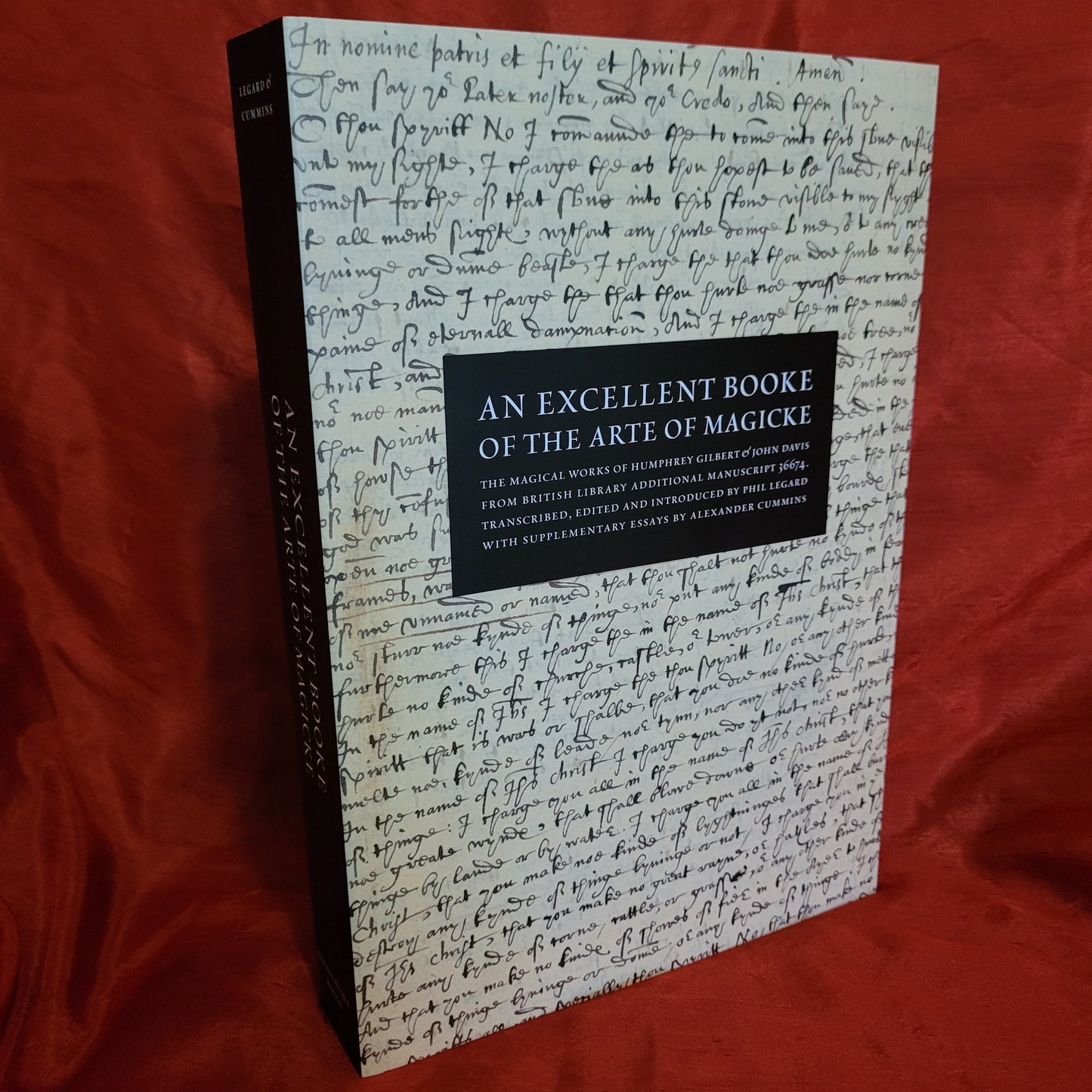 An Excellent Booke of the Arte of Magicke: The Magical Works of Humphrey Gilbert & John Davis from the British Library Additional Manuscript 26674 by Phil Legard & Alexander Cummins (Scarlet Imprint, 2020) Paperback