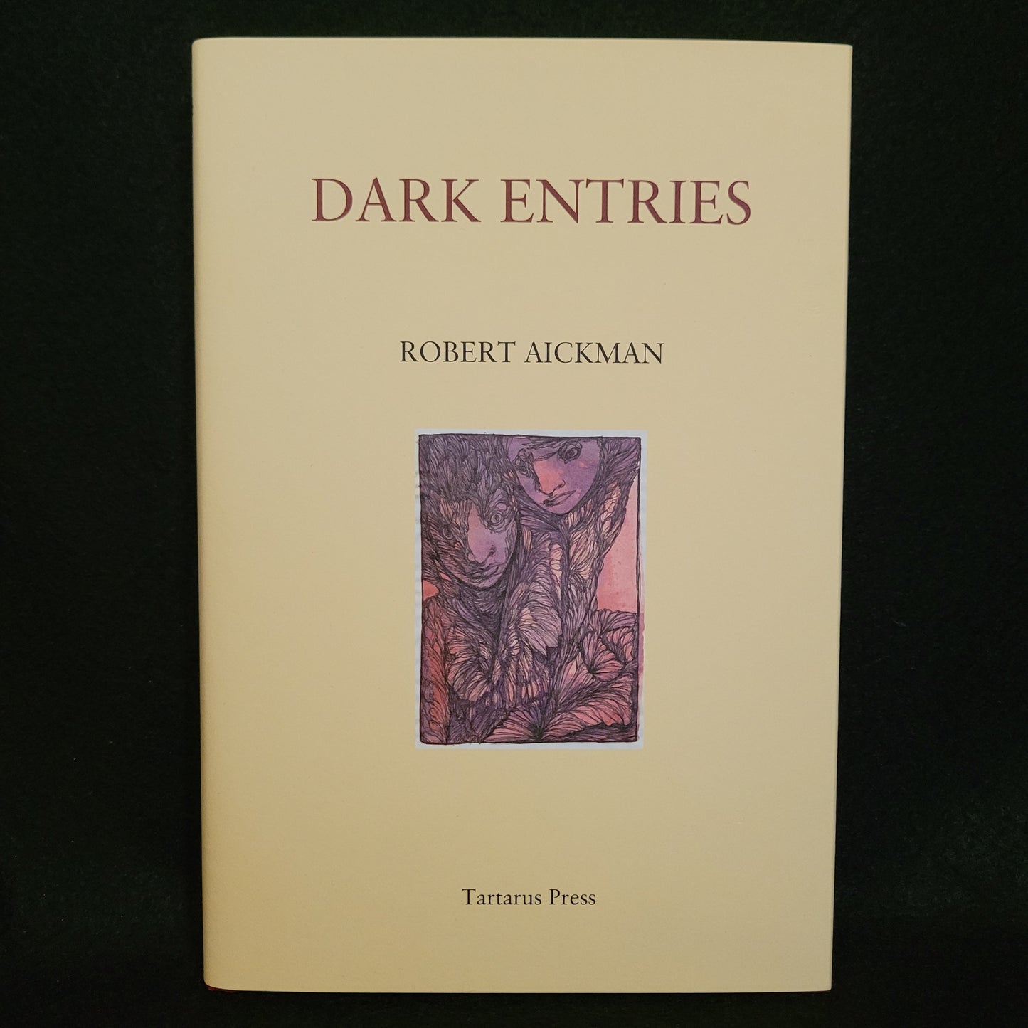 Dark Entries by Robert Aickman (Tartarus Press, 2013) Limited Edition Hardback