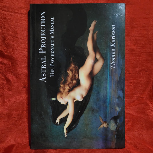 Astral Projection: The Psychonaut's Manual by Thomas Karlsson (Manus Sinistra, 2022) Softcover Edition