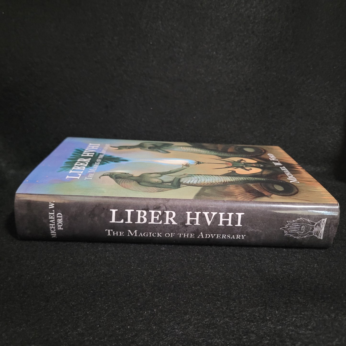 Liber HVHI: The Magick of the Adversary by Michael W. Ford (Manus Sinistra Publishing, 2023) Limited Edition Hardcover