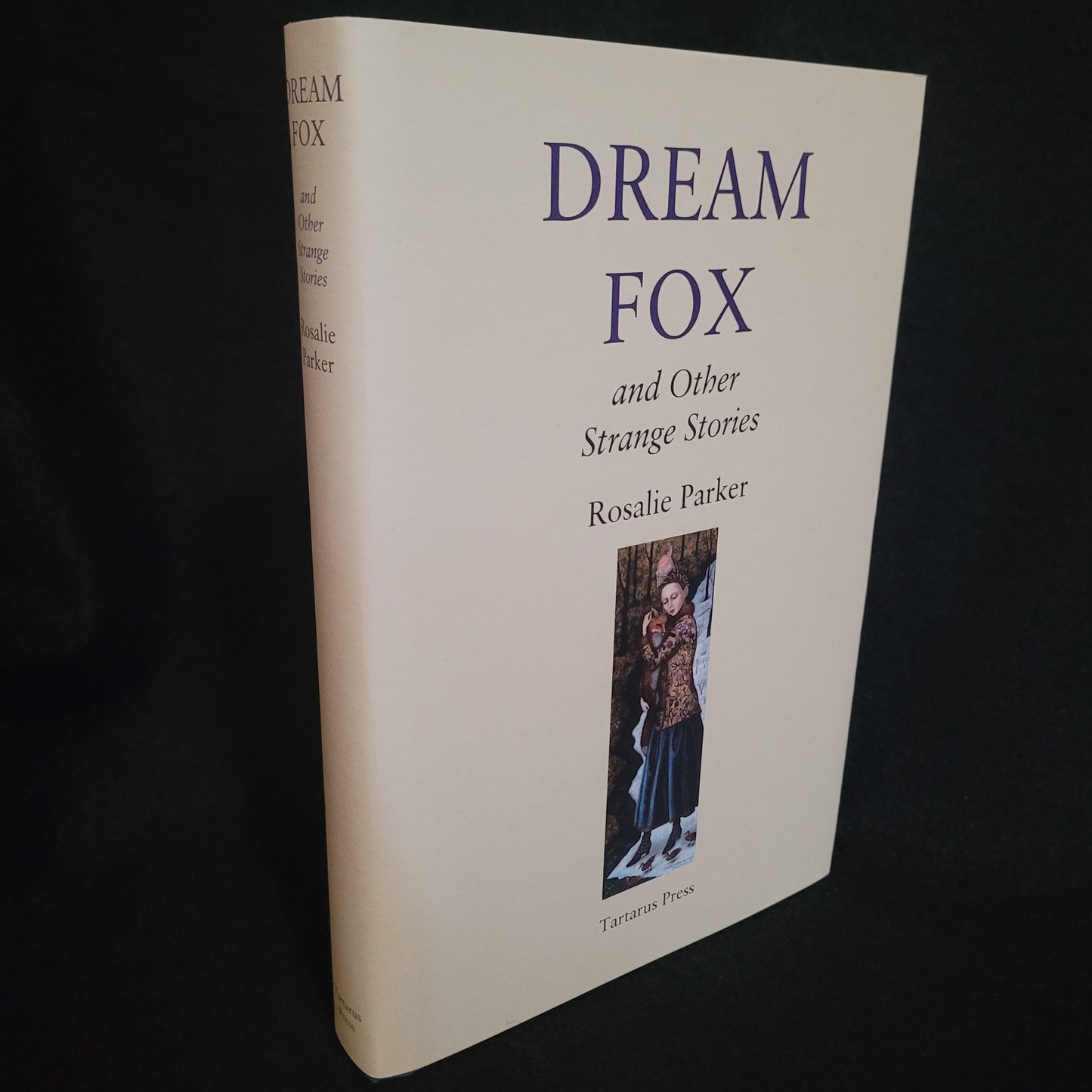 Dream Fox and Other Strange Stories by Rosalie Parker (Tartarus Press, 2023) Limited Edition Hardback