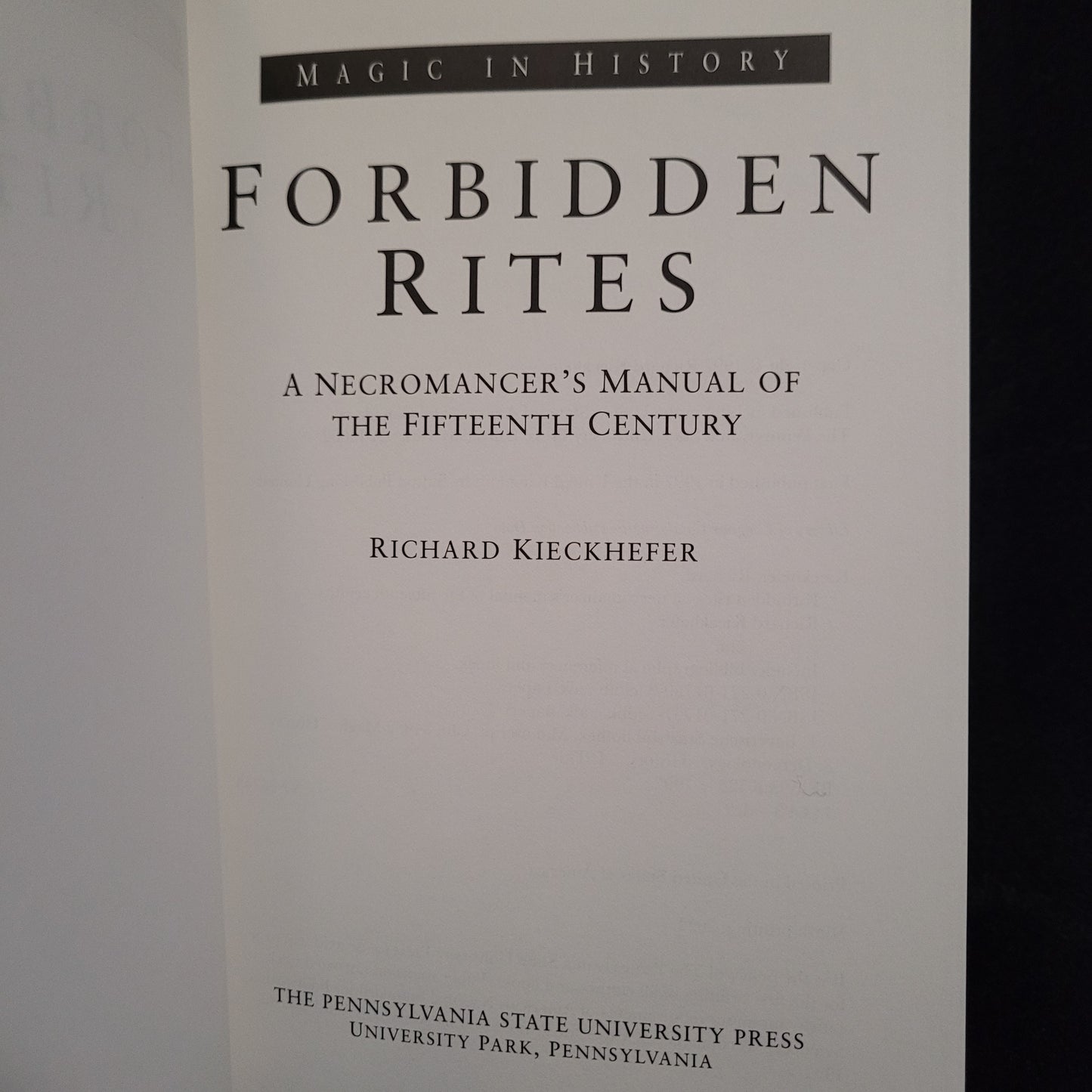 Forbidden Rites: A Necromancer's Manual of the Fifteenth Century by Richard Kieckhefer (The Pennsylvania State University Press, 1998) Paperback