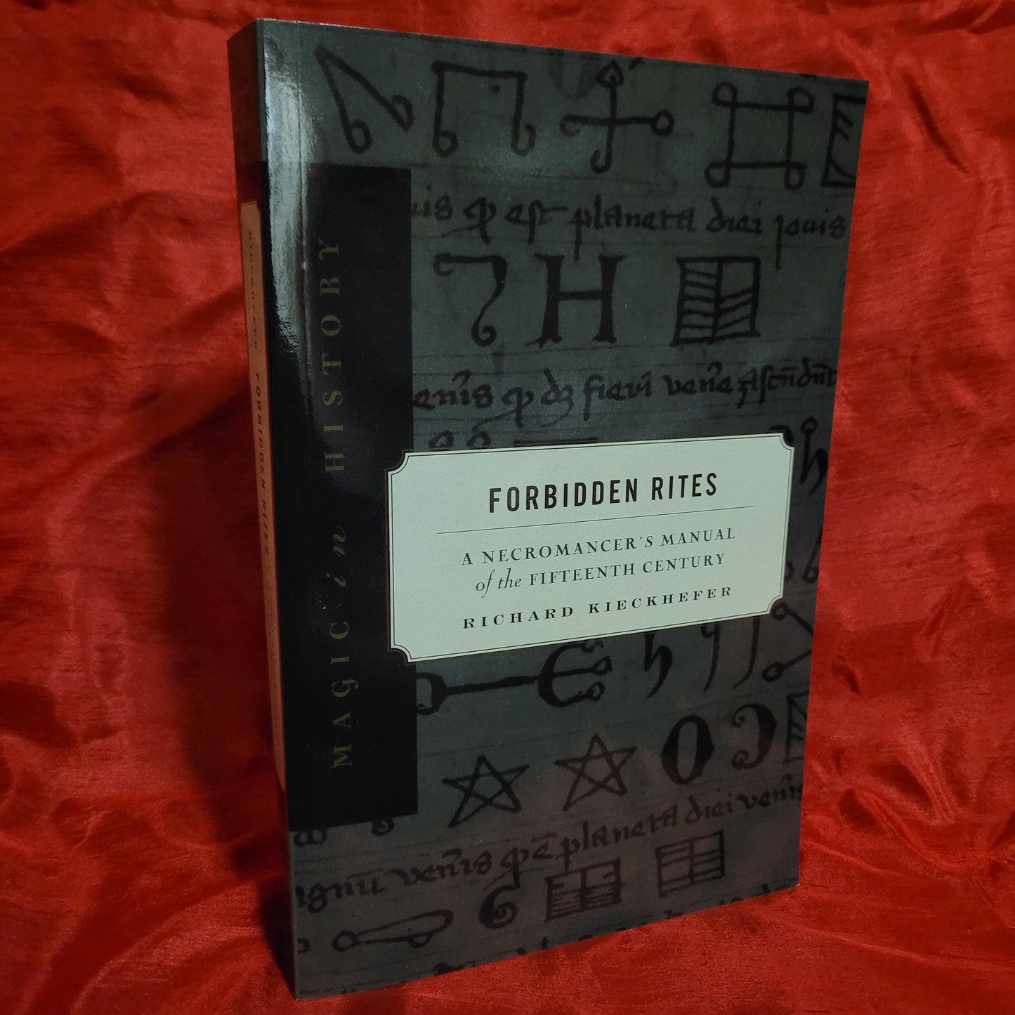 Forbidden Rites: A Necromancer's Manual of the Fifteenth Century by Richard Kieckhefer (The Pennsylvania State University Press, 1998) Paperback