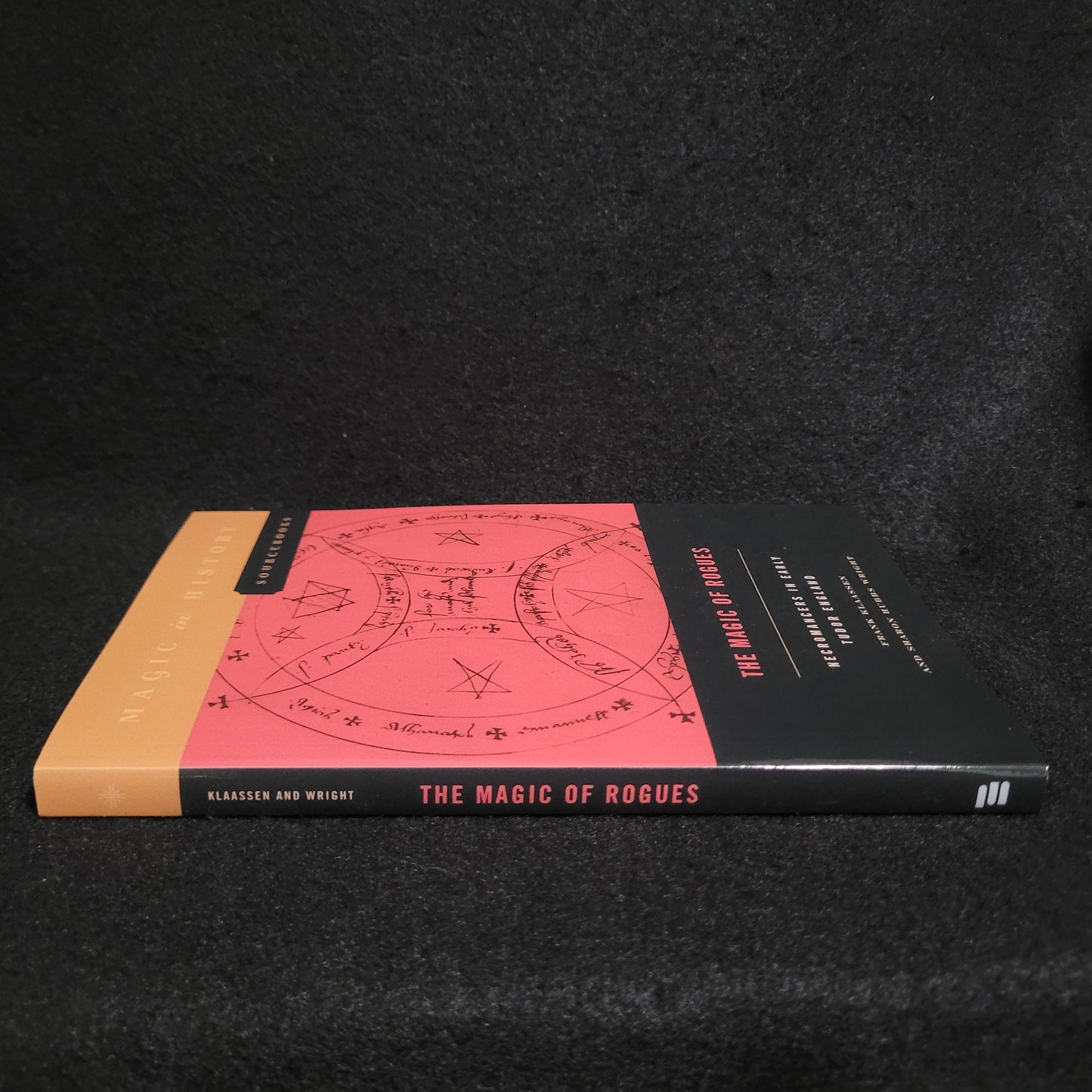 The Magic of Rogues: Necromancers in Early Tudor England, Magic in History Sourcebooks by Frank Klassen and Sharon Hubbs Wright (The Pennsylvania State University Press, 2021) Paperback