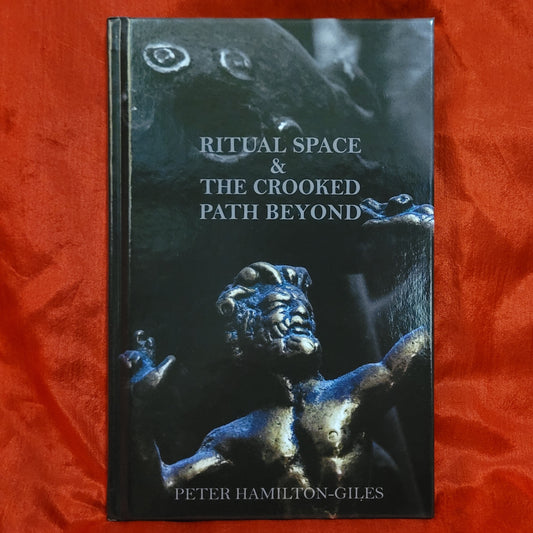 Ritual Space & the Crooked Path Beyond Vol 1 by Peter Hamilton-Giles (Atramentous Press, 2022) Limited Edition Hardcover