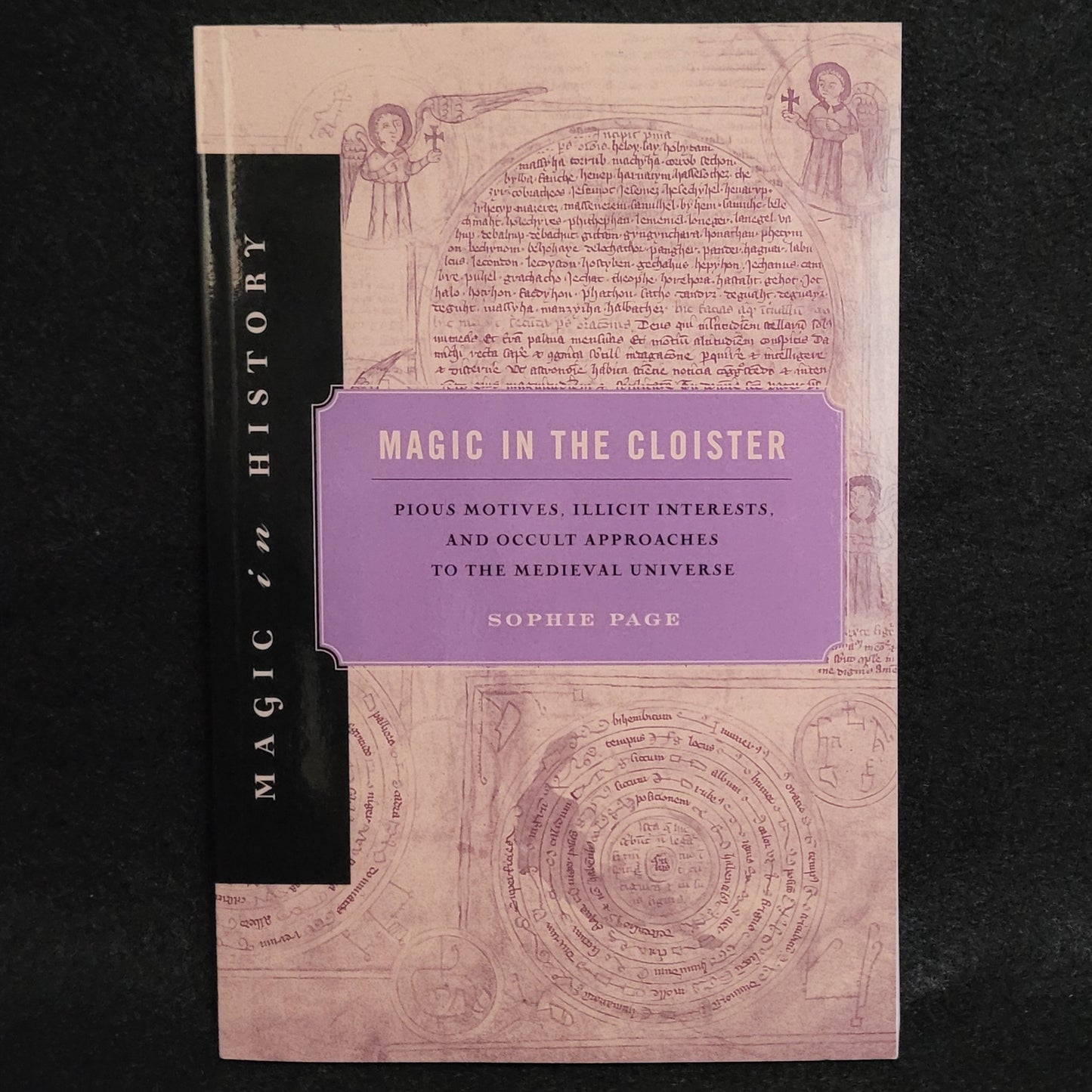 Magic in the Cloister: Pious Motives, Illicit Interests, and Occult Approaches to the Medieval Universe by Sophie Page (The Pennsyvania State University Press, 2013) Paperback