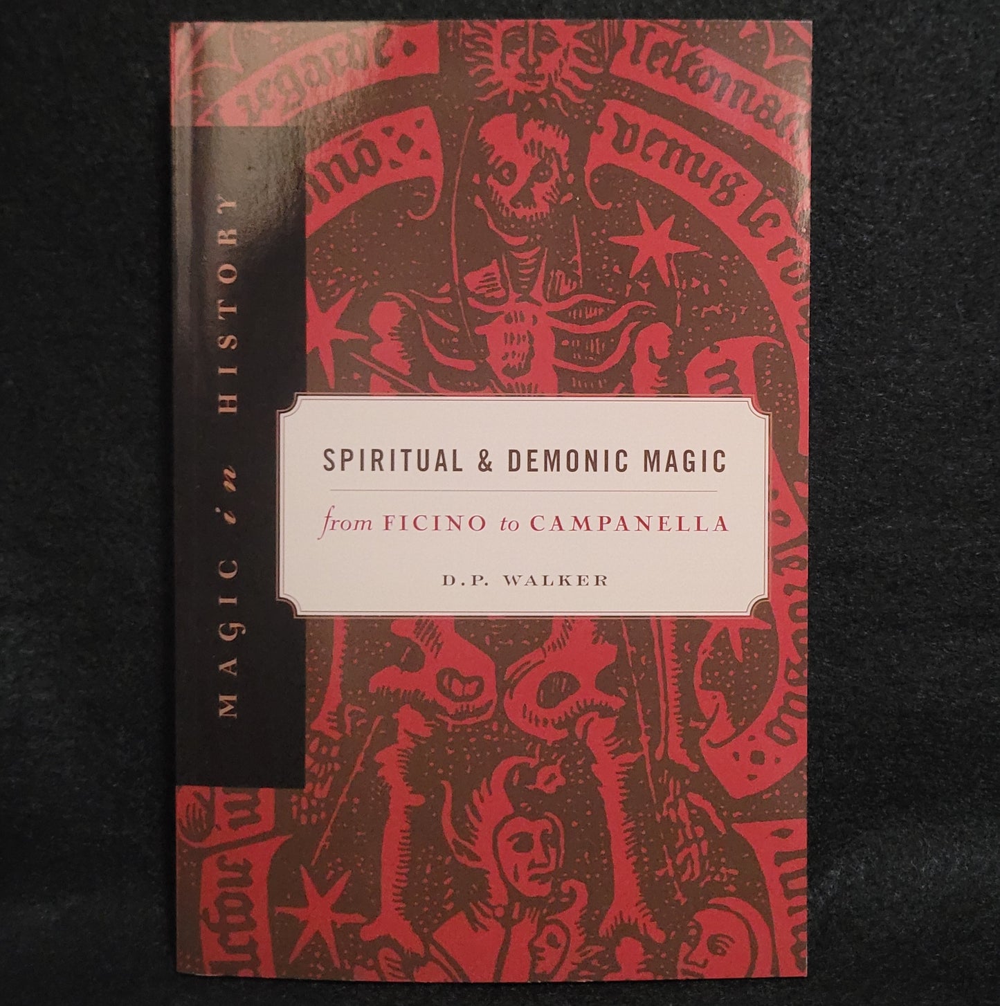 Spiritual and Demonic Magic: from Ficino to Campanella by D.P. Waker (The Pennsylvania State University Press, 2003) Paperback