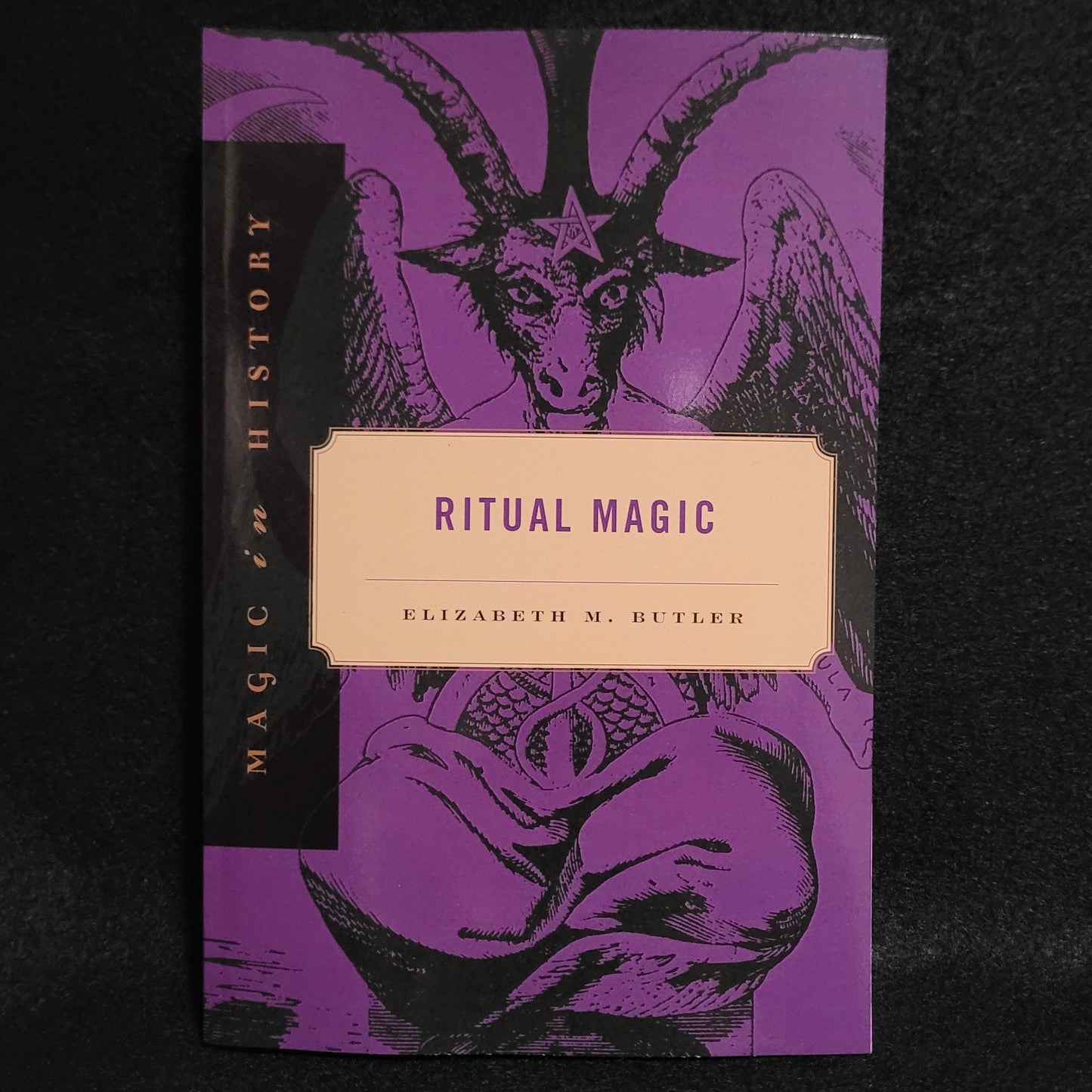 Ritual Magic by Elizabeth M. Butler (The Pennsylvania State University Press, 2002) Magic in History Series Paperback