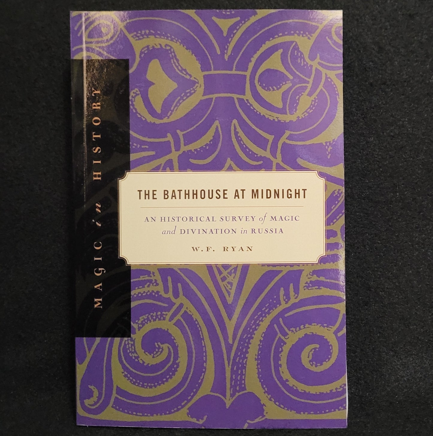 The Bathhouse at Midnight: An Historical Survey of Magic and Divination in Russia by W.F. Ryan (The Pennsylvania State University Press, 1999) Paperback