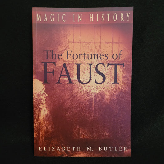 The Fortunes of Faust (Magic in History) by Elizabeth M. Butler (The Pennsylvania State University Press, 1998) Paperback