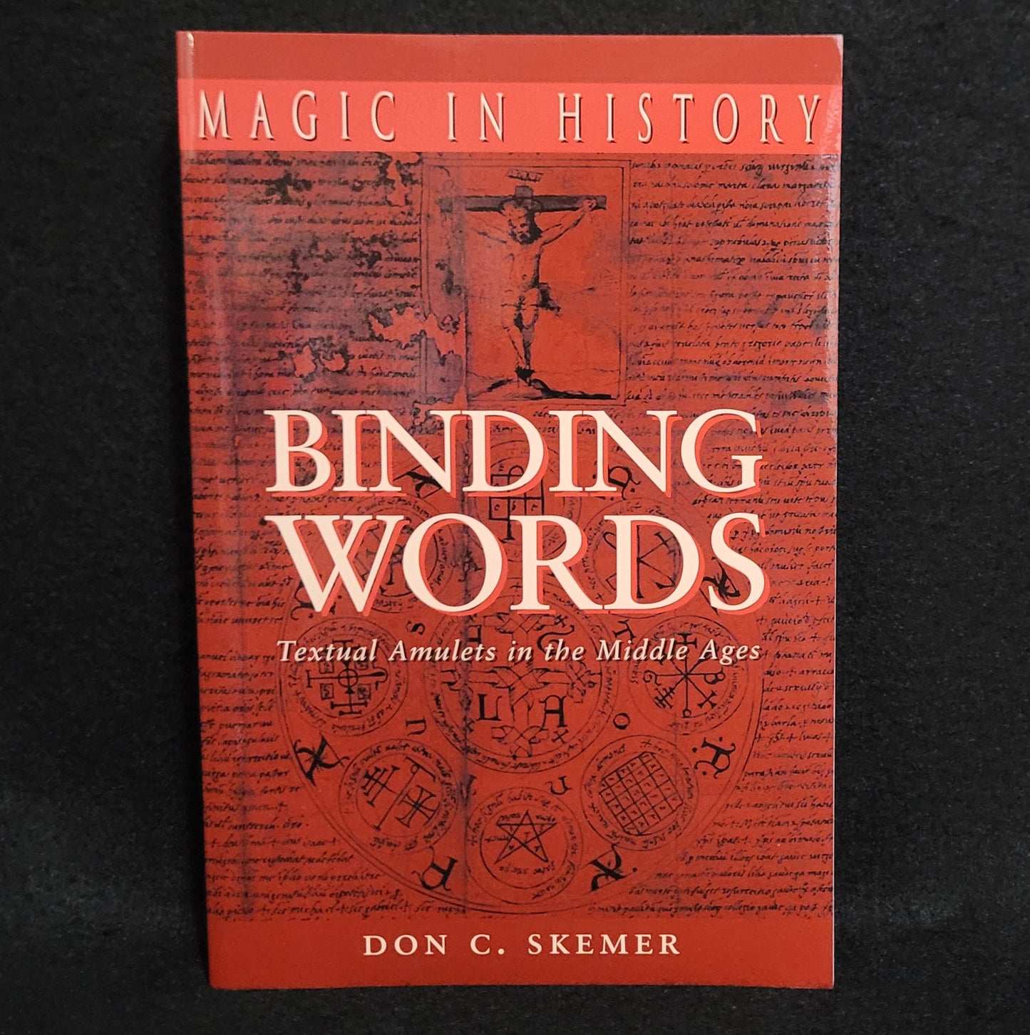 Binding Words: Textual Amulets in the Middle Ages (Magic in History Series) by Don C. Skemer (The Pennsylvania State University Press, 2006) Paperback