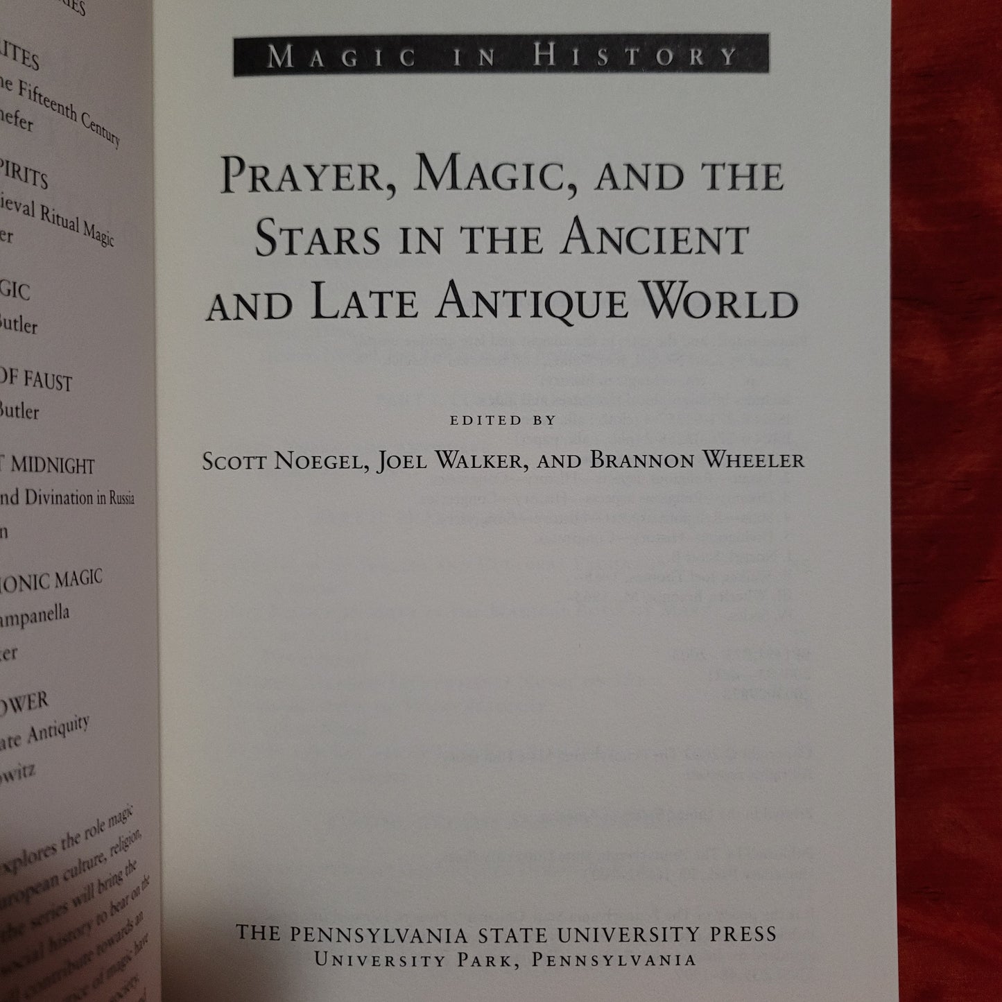 Prayer, Magic, and the Stars in the Ancient and Late Antique World edited by Scott Noegel, Joel Walker, and Brannon Wheeler (The Pennsylvania State University Press, 2003) Magic in History Series Paperback