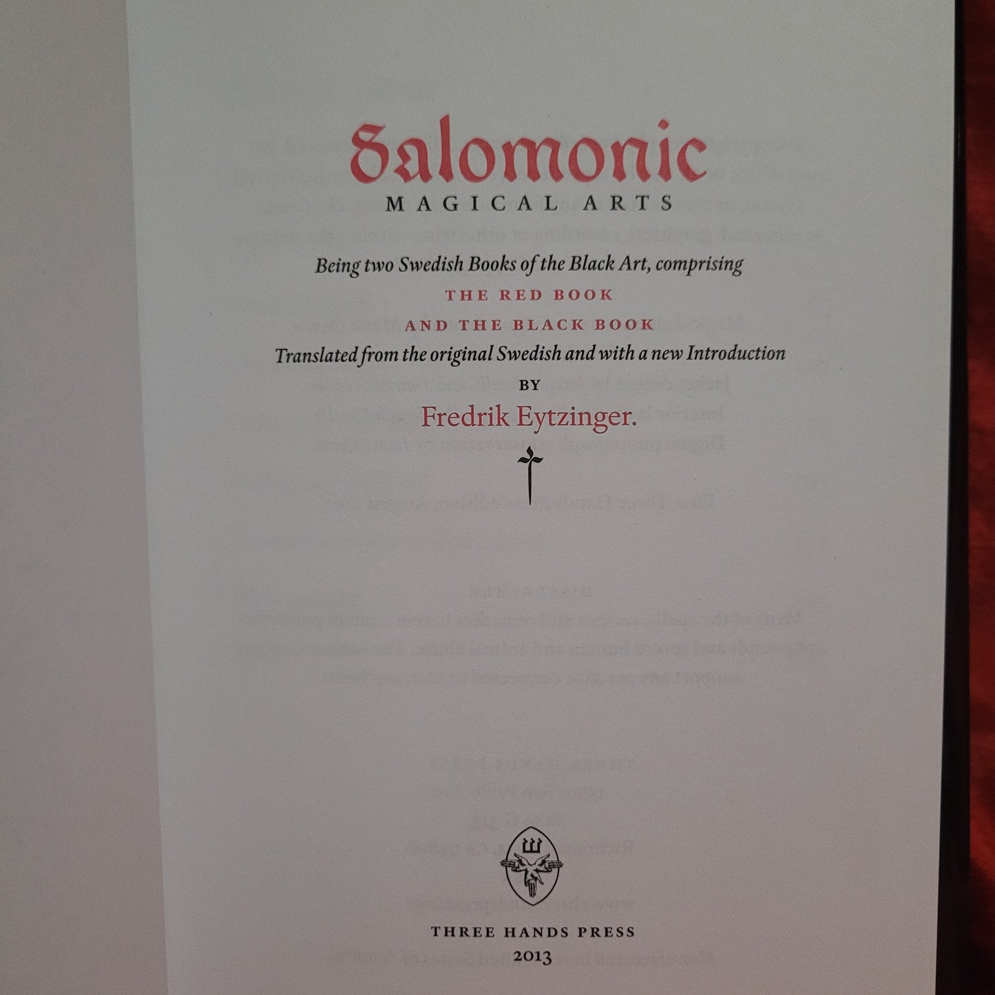 Salomonic Magical Arts: Being two Swedish Books of the Black Art, comprising The Red Book and the Black Book translated by Fredrik Eytzinger (Three Hands Press, 2013) Limited Edition Hardcover