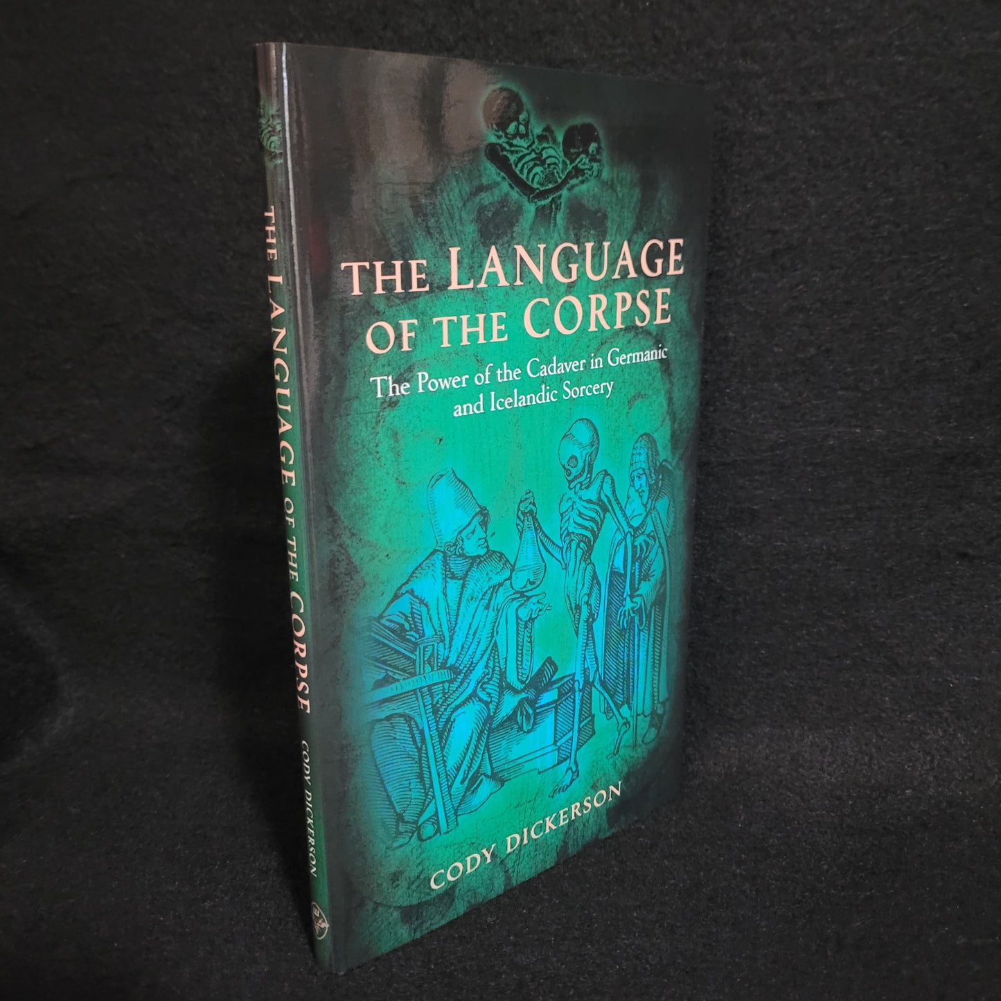 The Language of the Corpse: The Power of the Cadaver in Germanic and Icelandic Sorcery by Cody Dickerson (Three Hands Press, 2016) Hardcover Edition