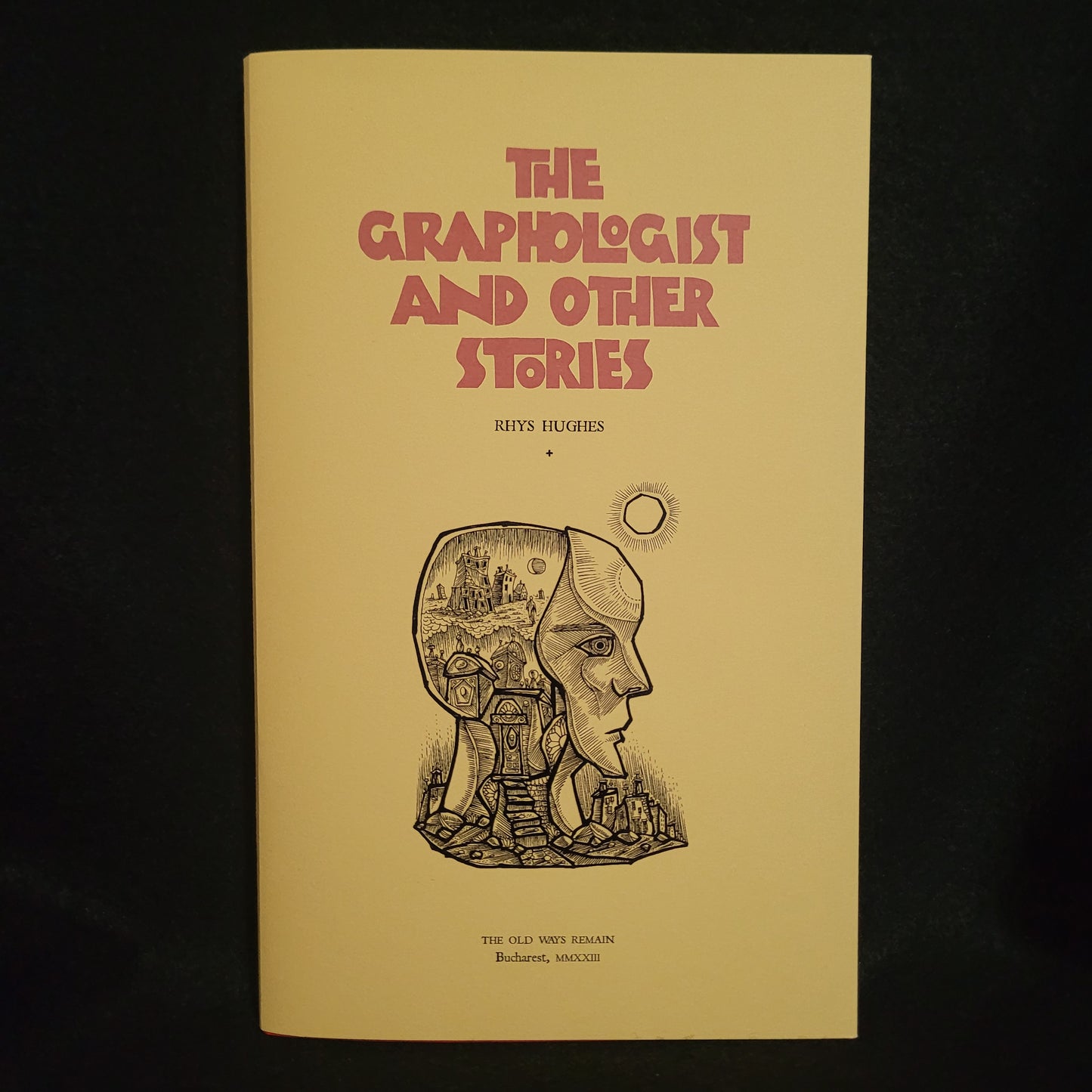 THE GRAPHOLOGIST AND OTHER STORIES by Rhys Hughes (Mount Abraxas Press, 2023) Limited Edition Deluxe Booklet (The OLD WAYS REMAIN)