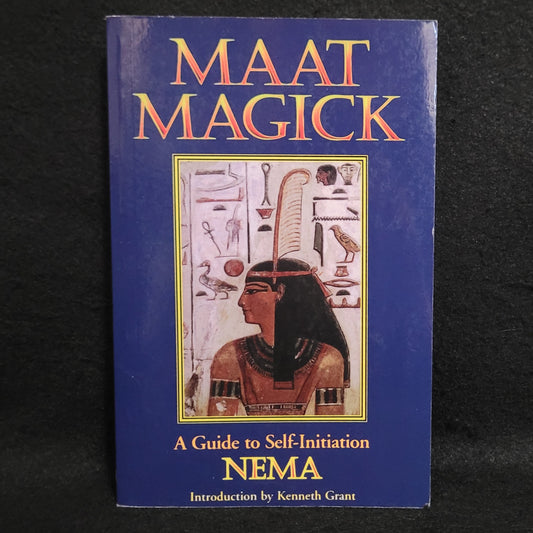 Maat Magick: A Guide to Self-Initiation by Nema with an Introduction by Kenneth Grant (Weiser Books, 1995) Paperback