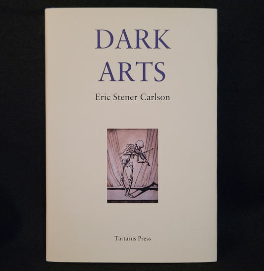 Dark Arts by Eric Stener Carlson (Tartarus Press, 2022) Limited Edition Hardcover