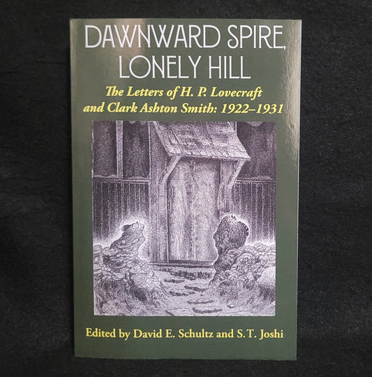 Dawnward Spire, Lonely Hill: The Letters of H.P. Lovecraft and Clark Ashton Smith: 1922-1931(vol. 1) Edited by David E. Schultz and S.T. Joshi (Hippocampus Press, 2020) Paperback