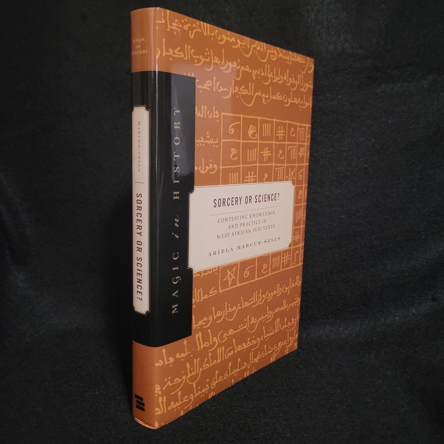 Science or Sorcery? Contesting Knowledge and Practice in West African Sufi Texts, Magic in History Series by Ariela Marcus-Sells (The Pennsylvania State University Press, 2022) Hardcover