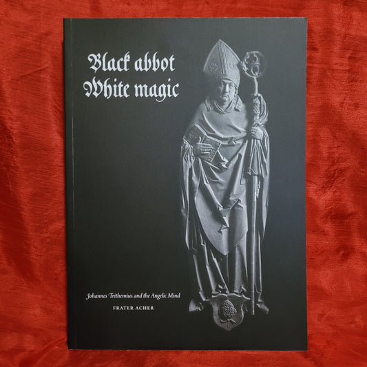 Black Abbot · White Magic: Johannes Trithemius and the Angelic Mind by Frater Acher (Scarlet Imprint, 2020) Paperback