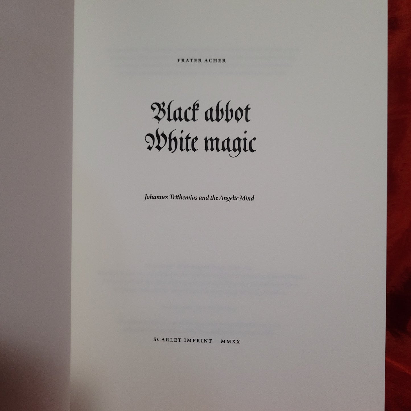 Black Abbot · White Magic: Johannes Trithemius and the Angelic Mind by Frater Acher (Scarlet Imprint, 2020) Paperback