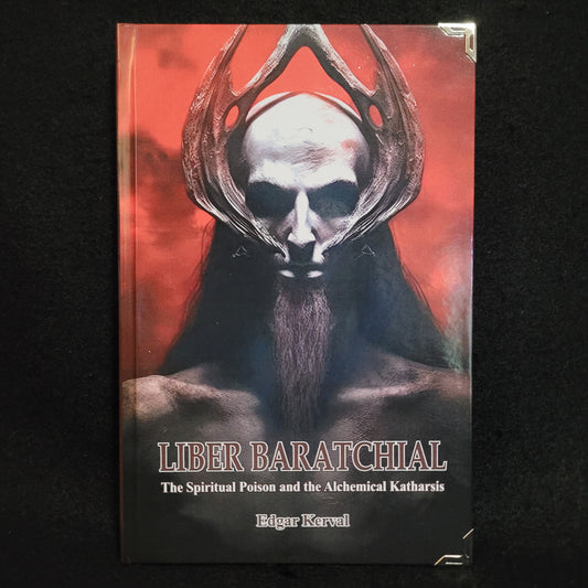 Liber Baratchial: The Spiritual Poison and the Alchemical Katharsis by Edgar Kerval (Sirius Limited Esoterica, 2023) Standard Hardcover Edition Limited to 333 Copies