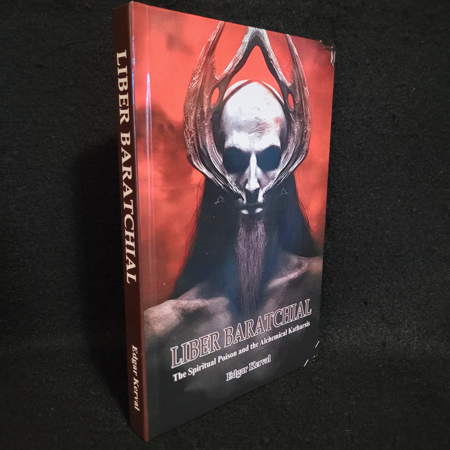 Liber Baratchial: The Spiritual Poison and the Alchemical Katharsis by Edgar Kerval (Sirius Limited Esoterica, 2023) Standard Hardcover Edition Limited to 333 Copies