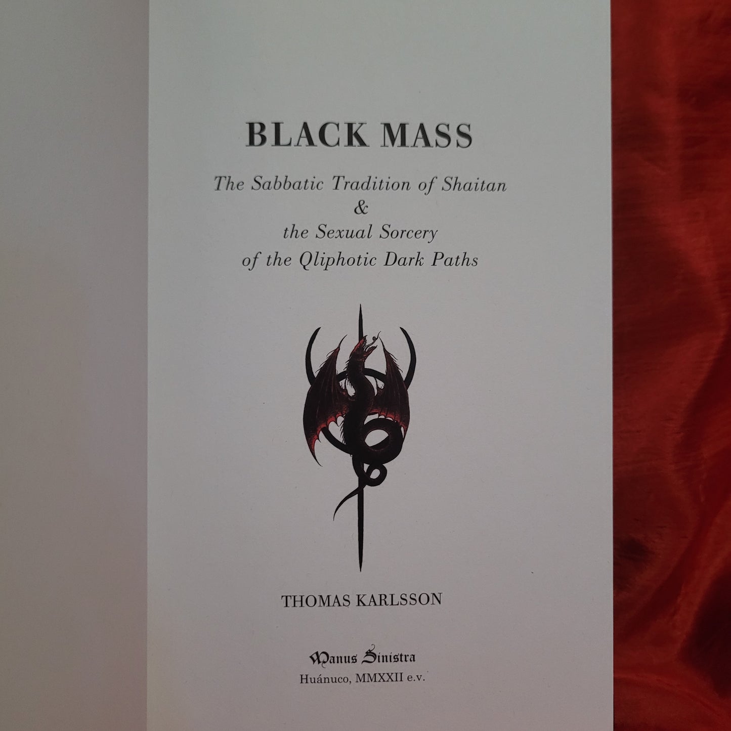 Black Mass: The Sabbatic Tradition of Shaitan & the Sexual Sorcery of the Qliphotic Dark Paths by Thomas Karlsson (Manus Sinistra, 2022) Limited Edition Hardcover