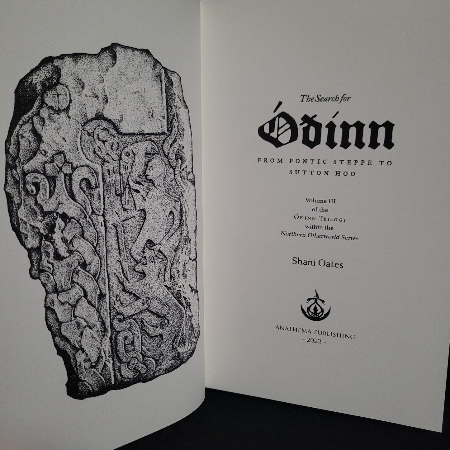 The Search for Óðinn: From Pontic Steppe to Sutton Hoo by Shani Oates (Anathema Publishing, 2022) Limited Edition Hardcover