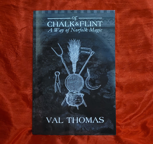 Of Chalk & Flint: A Way of Norfolk Magic by Val Thomas (Troy Books, 2019) Paperback Edition