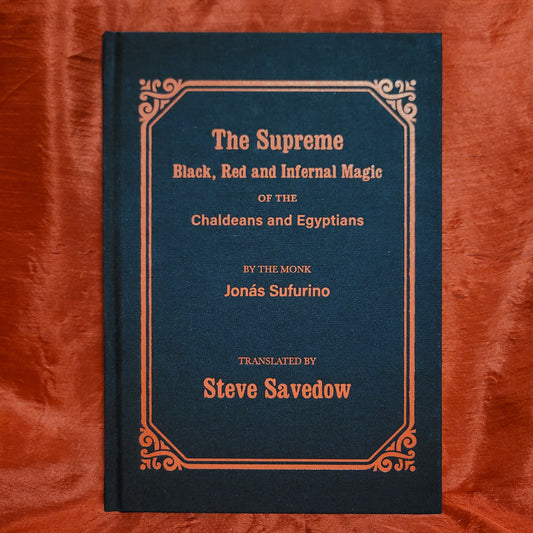 The Supreme Black, Red and Infernal Magic of the Chaldeans and Egyptians translated by Steve Savedow (Hadean Press, 2022) Hardcover Edition