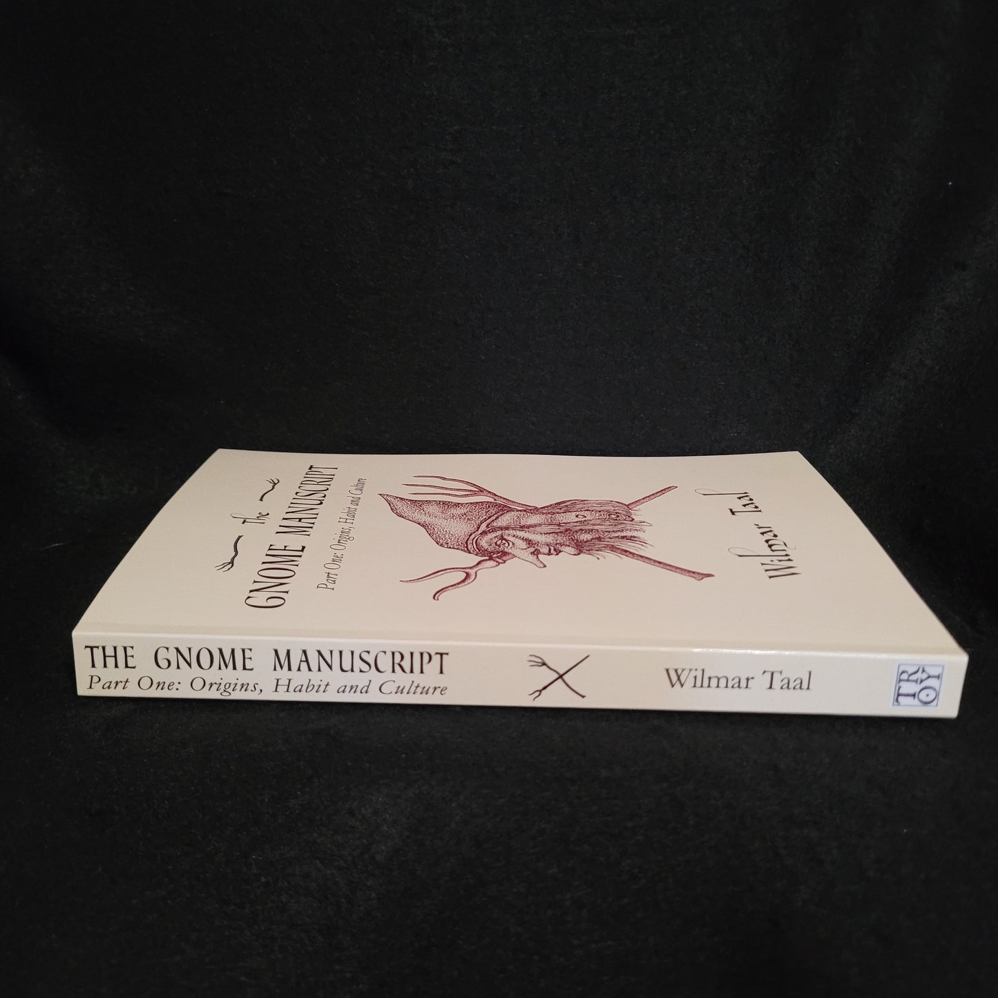 The Gnome Manuscript: Part One: Origins, Habit and Culture by Wilmar Tal (Troy Books, 2019) Paperback Edition