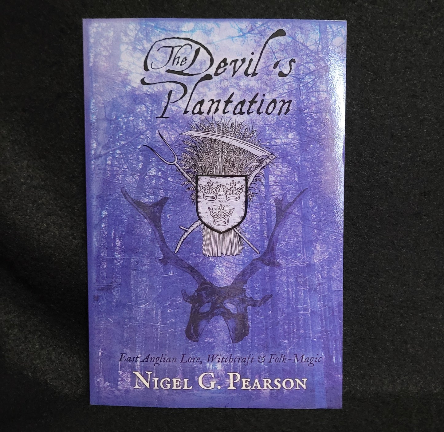 The Devil's Plantation: East Anglian Lore, Witchcraft & Folk Magic by Nigel G. Pearson (Troy Books, 2016) Paperback Edition