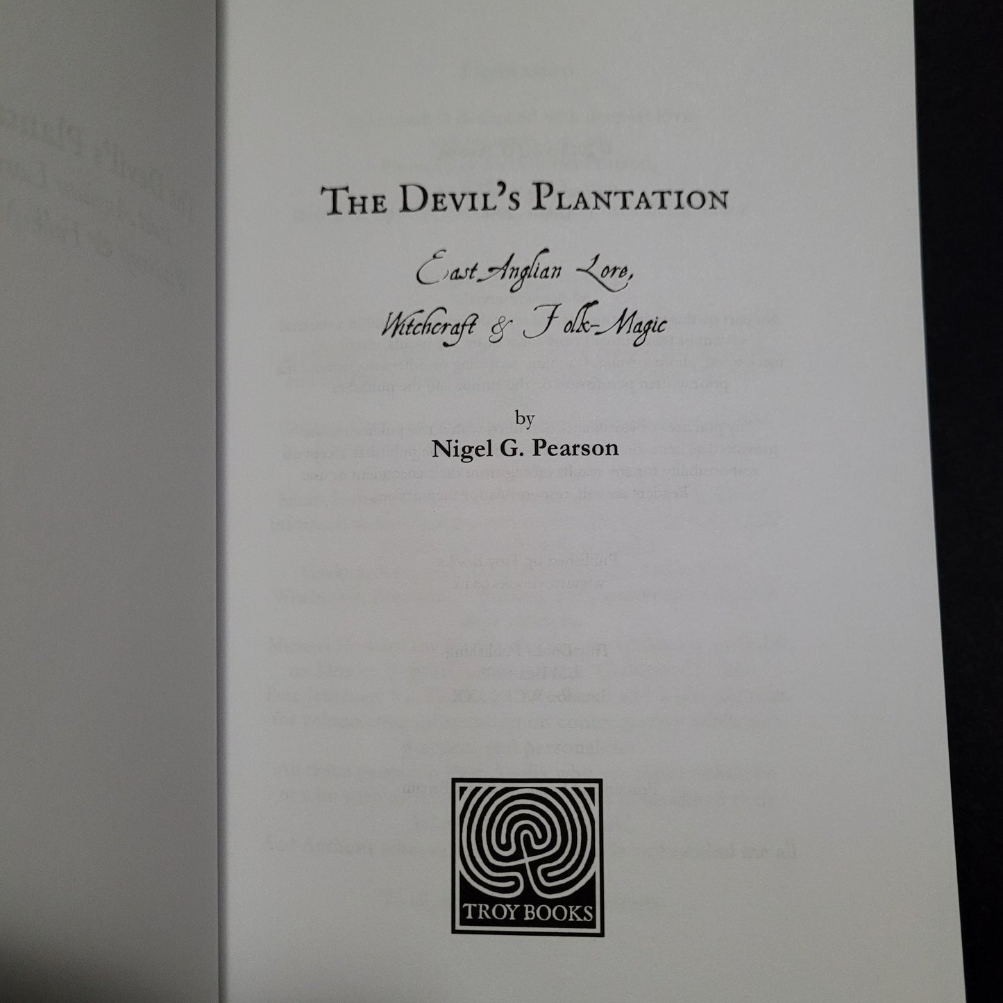 The Devil's Plantation: East Anglian Lore, Witchcraft & Folk Magic by Nigel G. Pearson (Troy Books, 2016) Paperback Edition