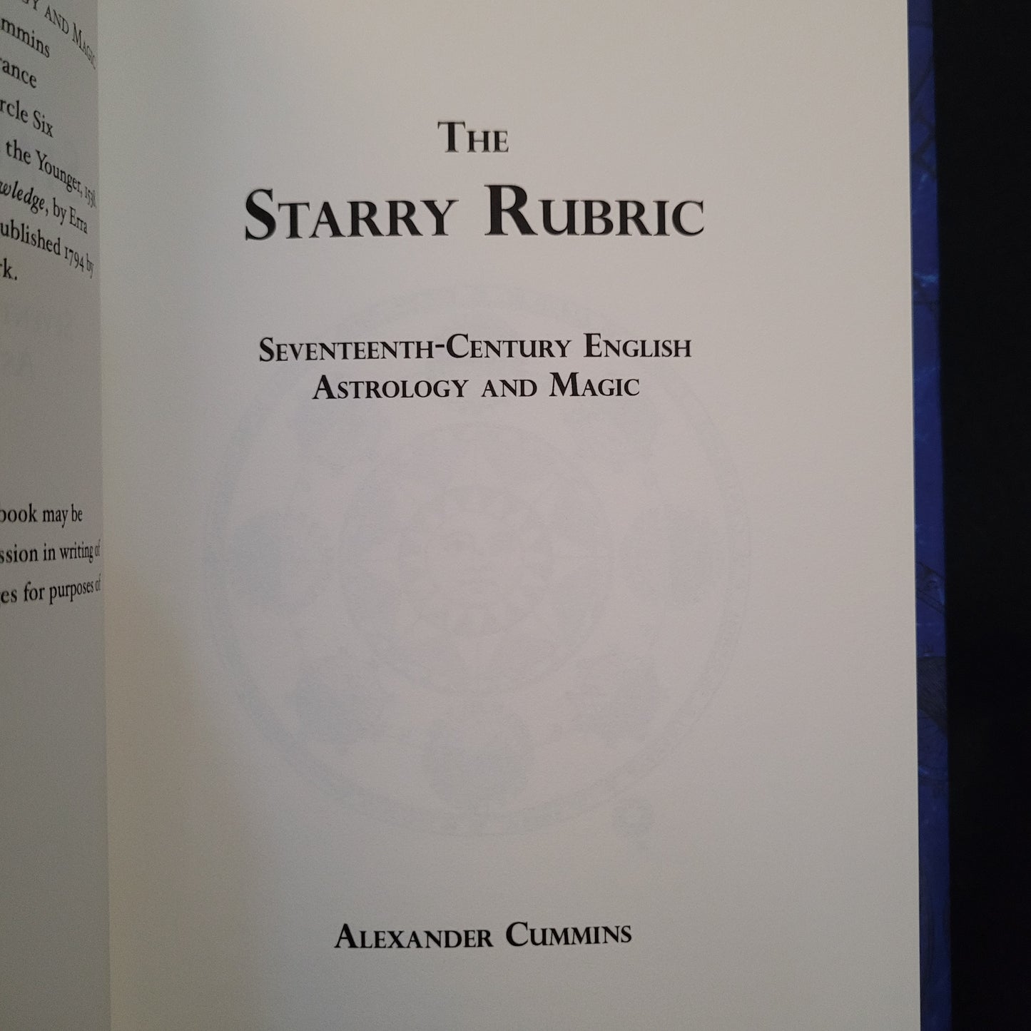 The Starry Rubric: Seventeenth-Century English Astrology and Magic by Alexander Cummins (Hadean Press, 2012) Hardcover