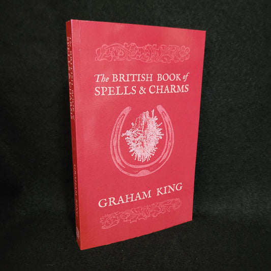 The British Book of Spells & Charms by Graham King (Troy Books, 2016) Paperback Colour Edition