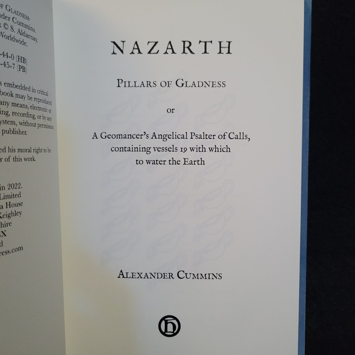 Nazarth: Pillars of Gladness, or, A Geomancer's Angelical Psalter of Calls by Alexander Cummins (Hadean Press, 2022) Limited Edition Hardcover