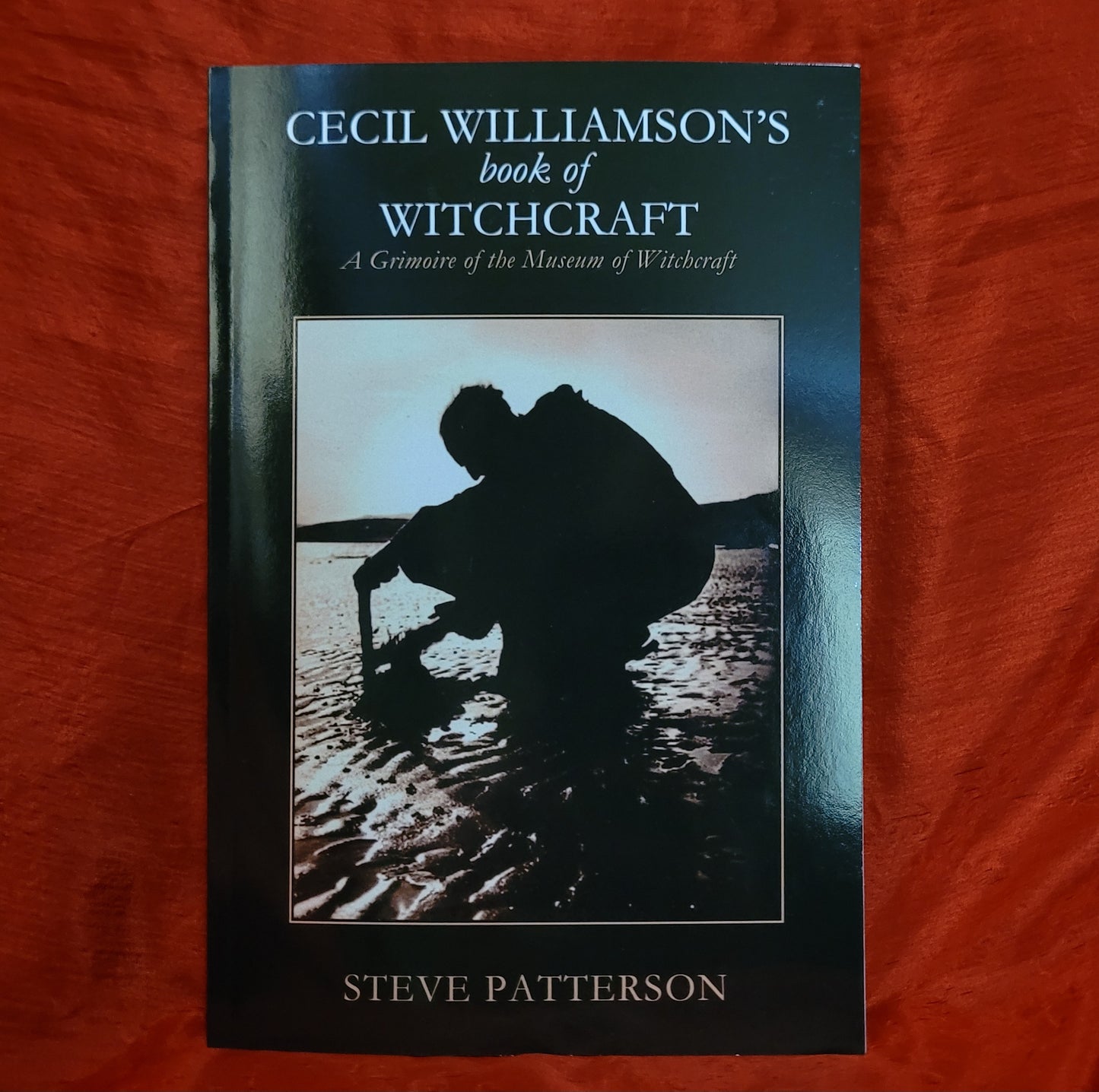 Cecil Williamson's Book of Witchcraft: A Grimoire of the Museum of Witchcraft by Steve Pattenson (Troy Books, 2015) Paperback Editon