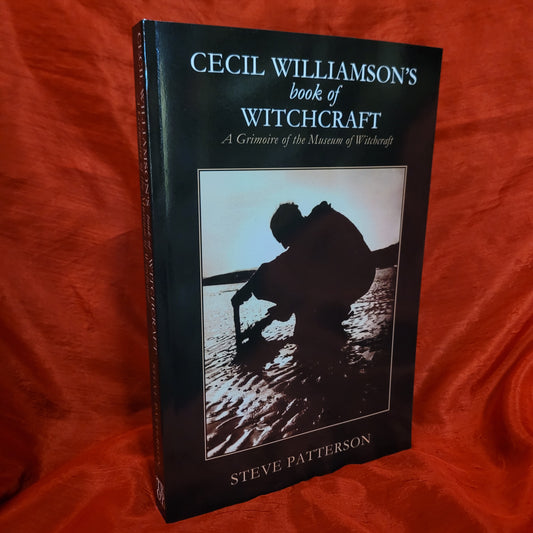 Cecil Williamson's Book of Witchcraft: A Grimoire of the Museum of Witchcraft by Steve Pattenson (Troy Books, 2015) Paperback Editon