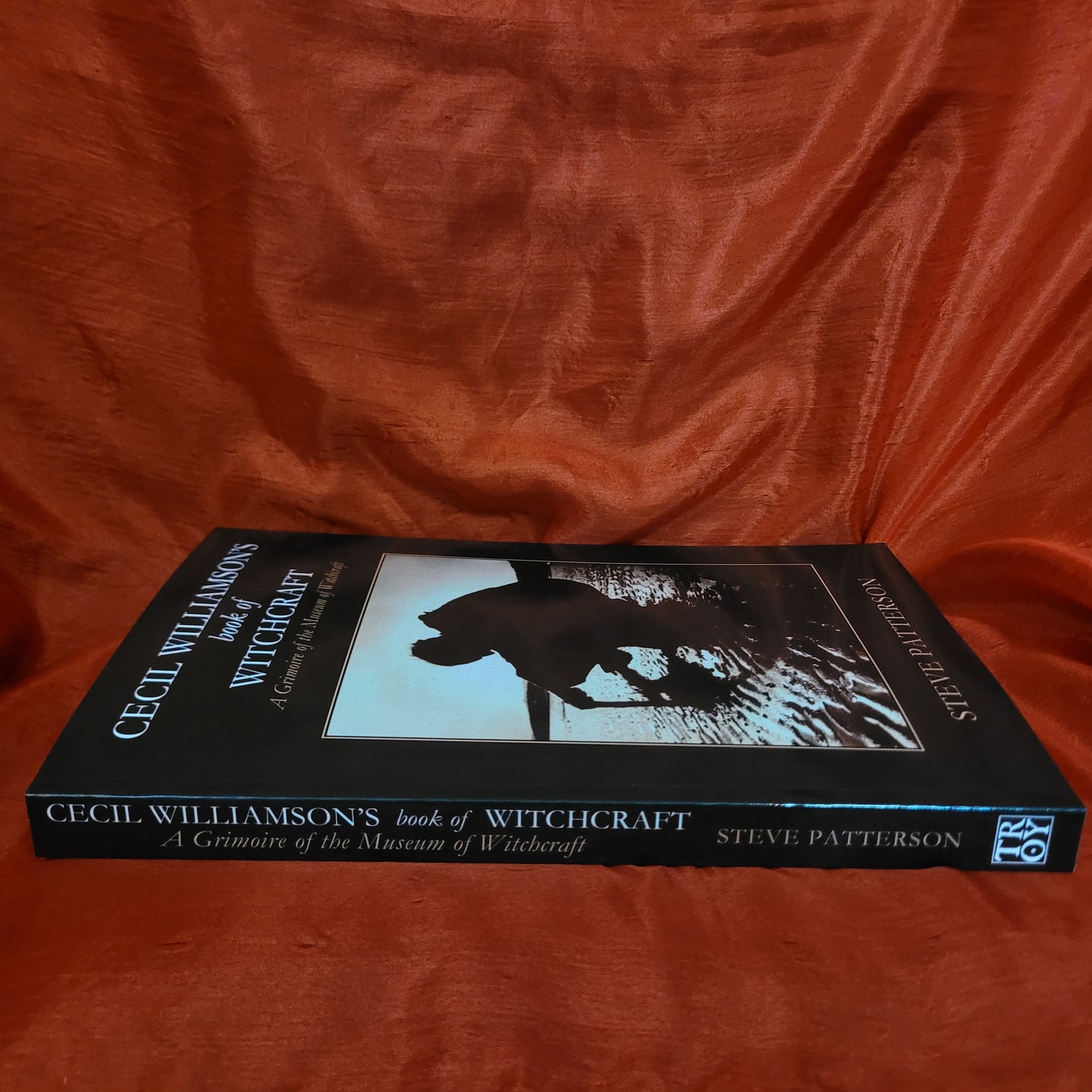 Cecil Williamson's Book of Witchcraft: A Grimoire of the Museum of Witchcraft by Steve Pattenson (Troy Books, 2015) Paperback Editon