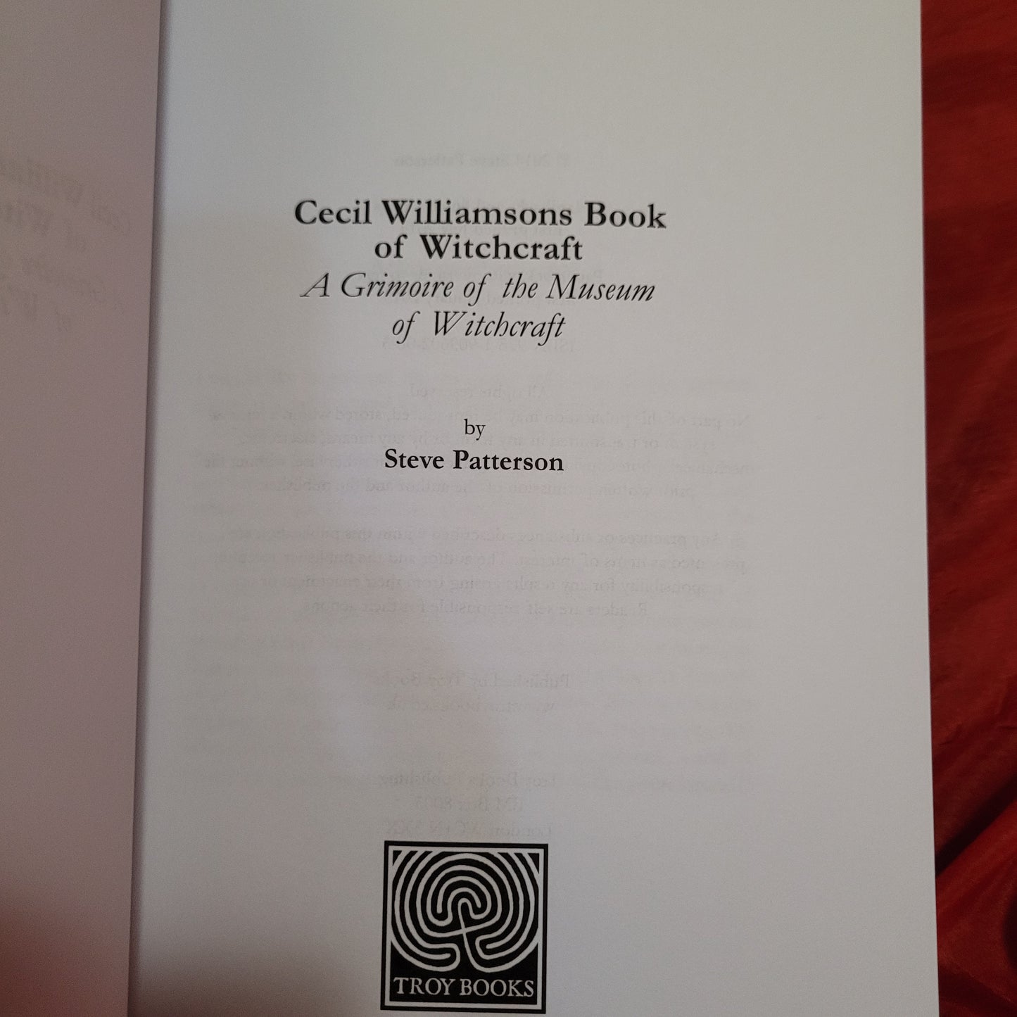 Cecil Williamson's Book of Witchcraft: A Grimoire of the Museum of Witchcraft by Steve Pattenson (Troy Books, 2015) Paperback Editon