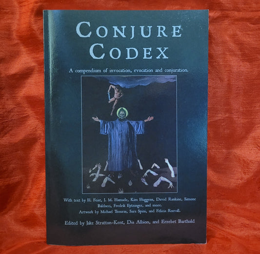 Conjure Codex 5: A Compendium of Invocation, Evocation and Conjuration edited by Jake Stratton-Kent, Dis Albion, and Erzebet  Barthold (Hadean Press, 2022)